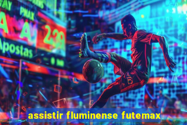 assistir fluminense futemax